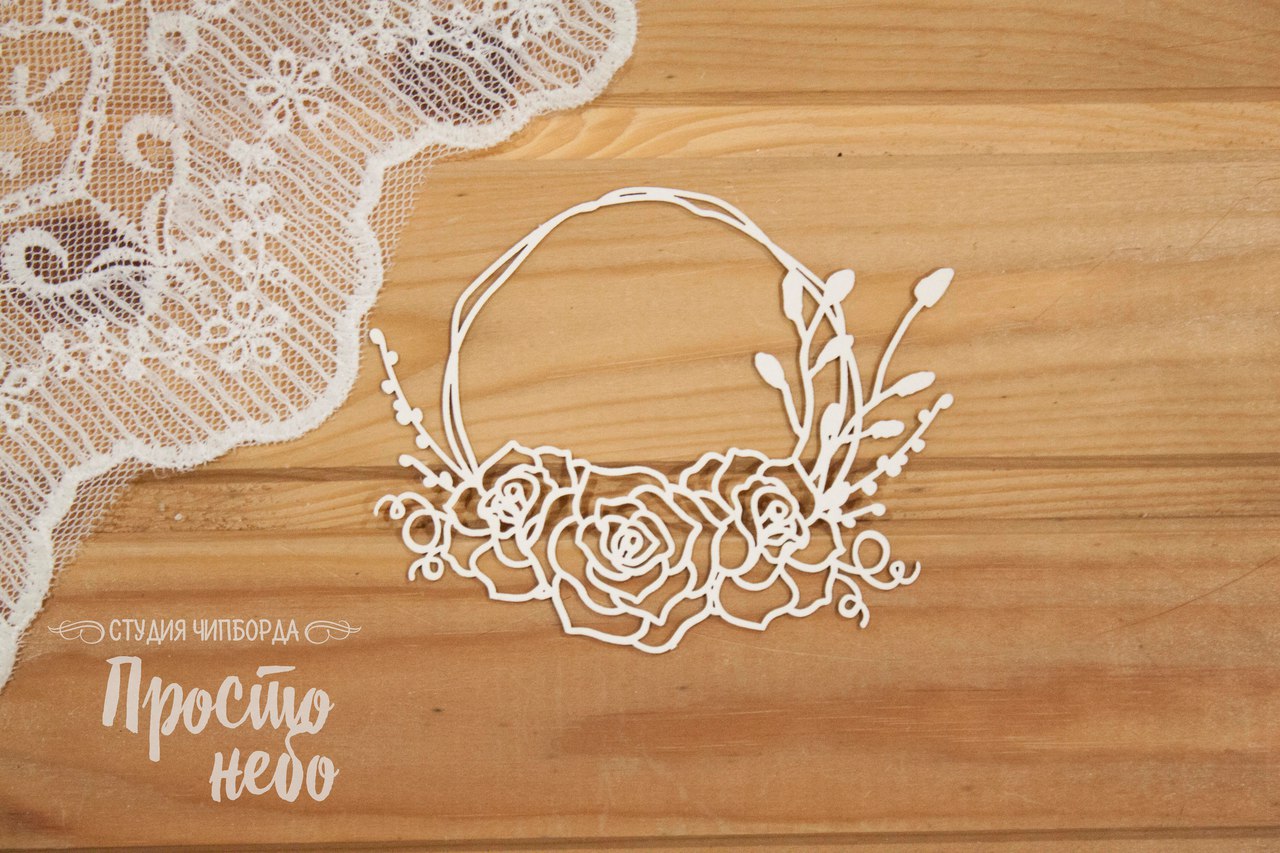 Чипборд Просто Небо. "Венок с розами"